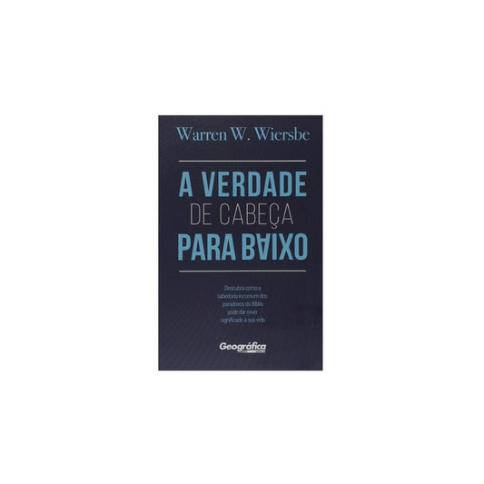 A Verdade de Cabeça para Baixo | Warren W Wiersbe