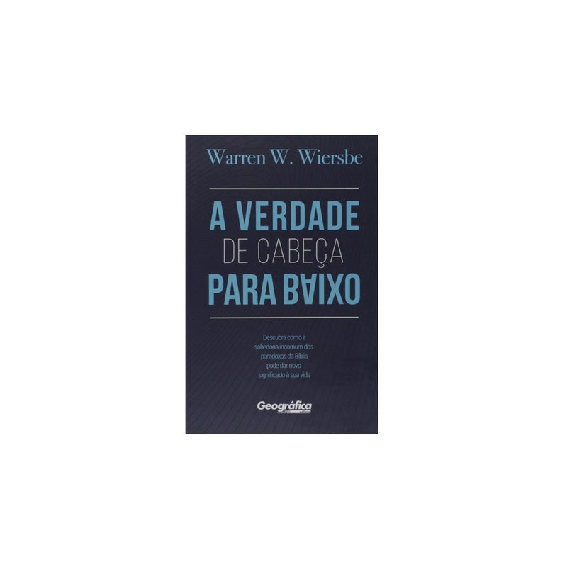 A Verdade de Cabeça para Baixo | Warren W Wiersbe