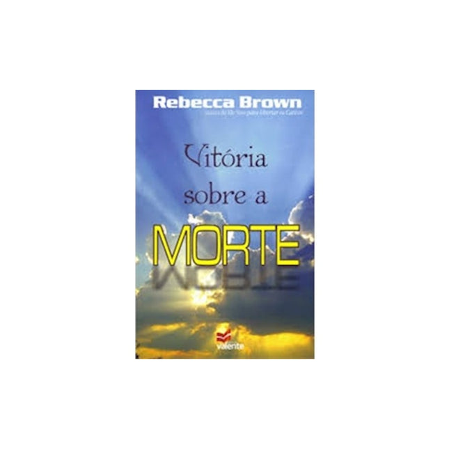 Vitória Sobre a Morte | Rebecca Brown