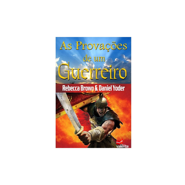 As Provações de Um Guerreiro | Rebecca Brown e Daniel Yoder