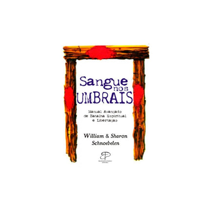 Sangue nos Umbrais | William e Sharon Schnoebelen