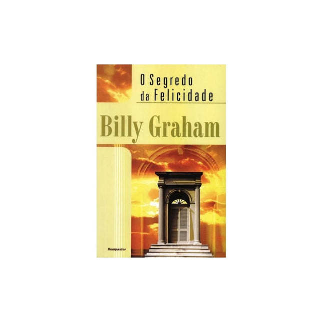 O Segredo da Felicidade | Billy Graham