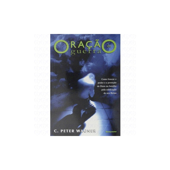 Oração de Guerra | C Peter Wagner