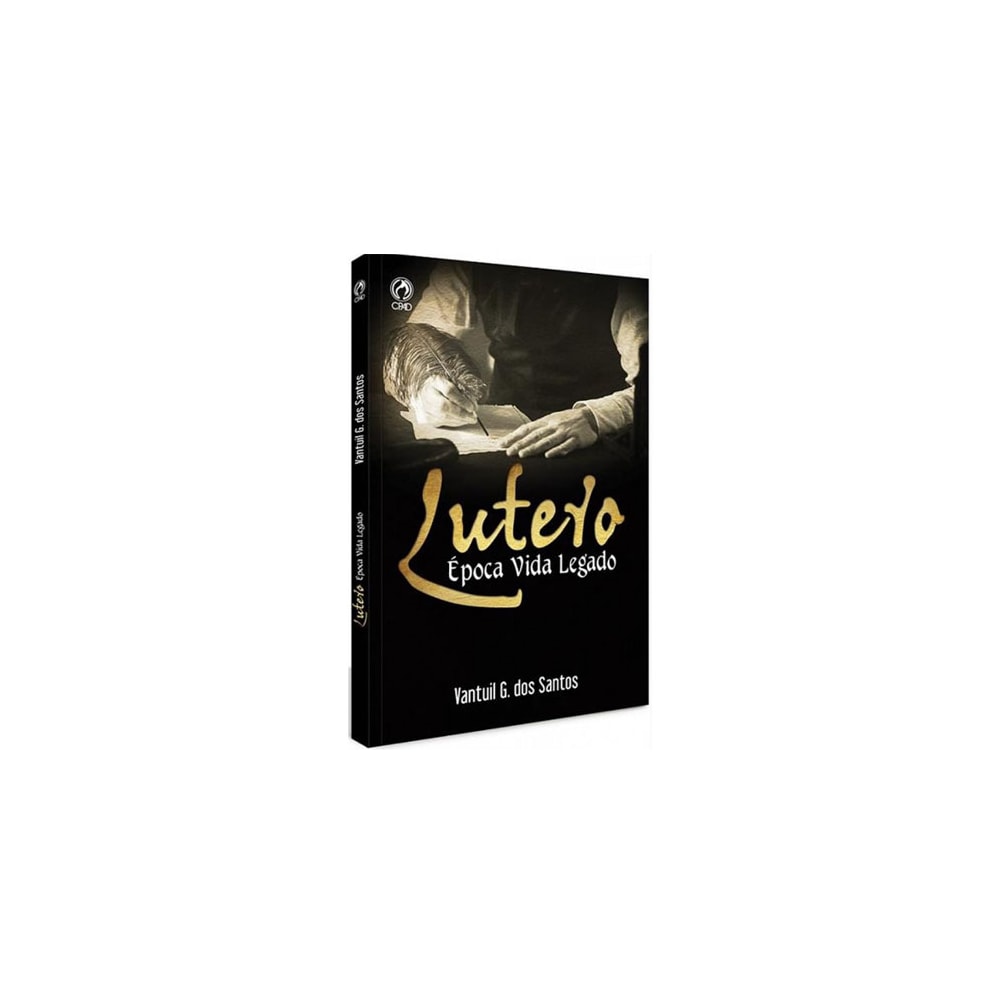 Lutero Epoca Vida Legado | Vantuil G. dos Santos