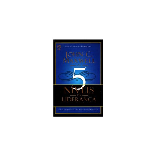 Os 5 Niveis da Lideranca | John C Maxwell
