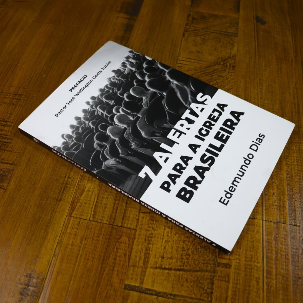 7 Alertas Para a Igreja Brasileira | Edemundo Dias