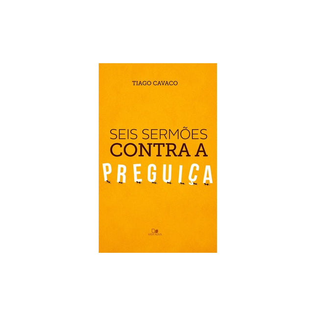 Seis sermões contra a preguiça | Tiago Cavaco
