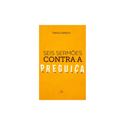 Seis sermões contra a preguiça | Tiago Cavaco