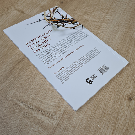 A Crucificação de Cristo Descrita por um Cirurgião | Pierre Barbet