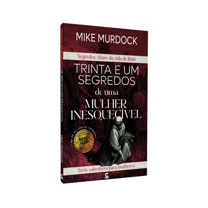 Trinta e Um Segredos de Uma Mulher Inesquecível | Mike Murdock