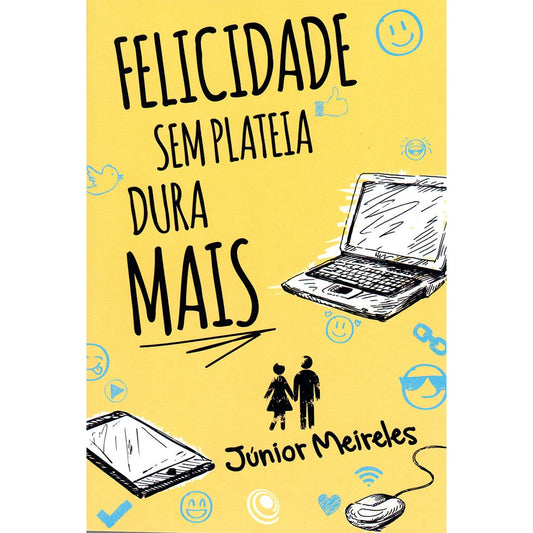 Felicidade sem Plateia Dura Mais | Júnior Meireles