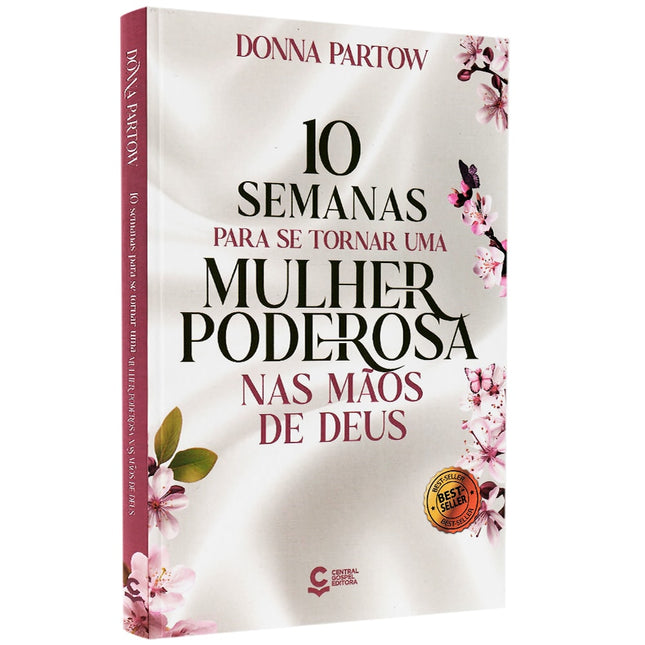 10 Semanas Para se Tornar uma Mulher Poderosa nas Mãos de Deus | Donna Partow