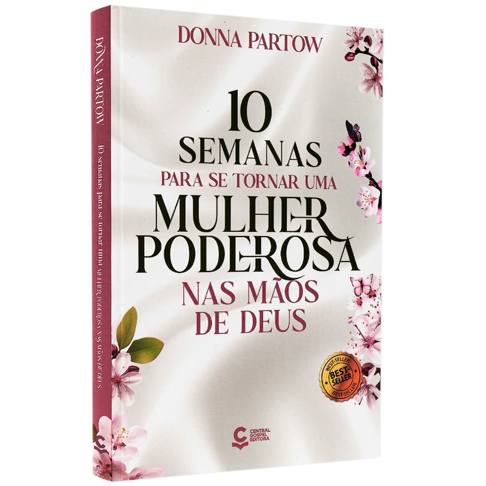 10 Semanas Para se Tornar uma Mulher Poderosa nas Mãos de Deus | Donna Partow