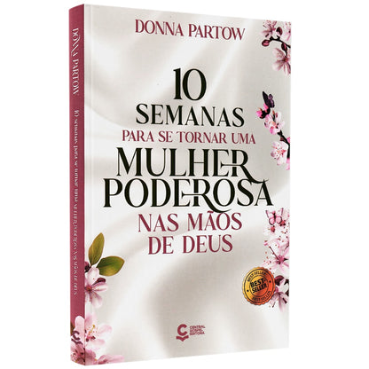 10 Semanas Para se Tornar uma Mulher Poderosa nas Mãos de Deus | Donna Partow