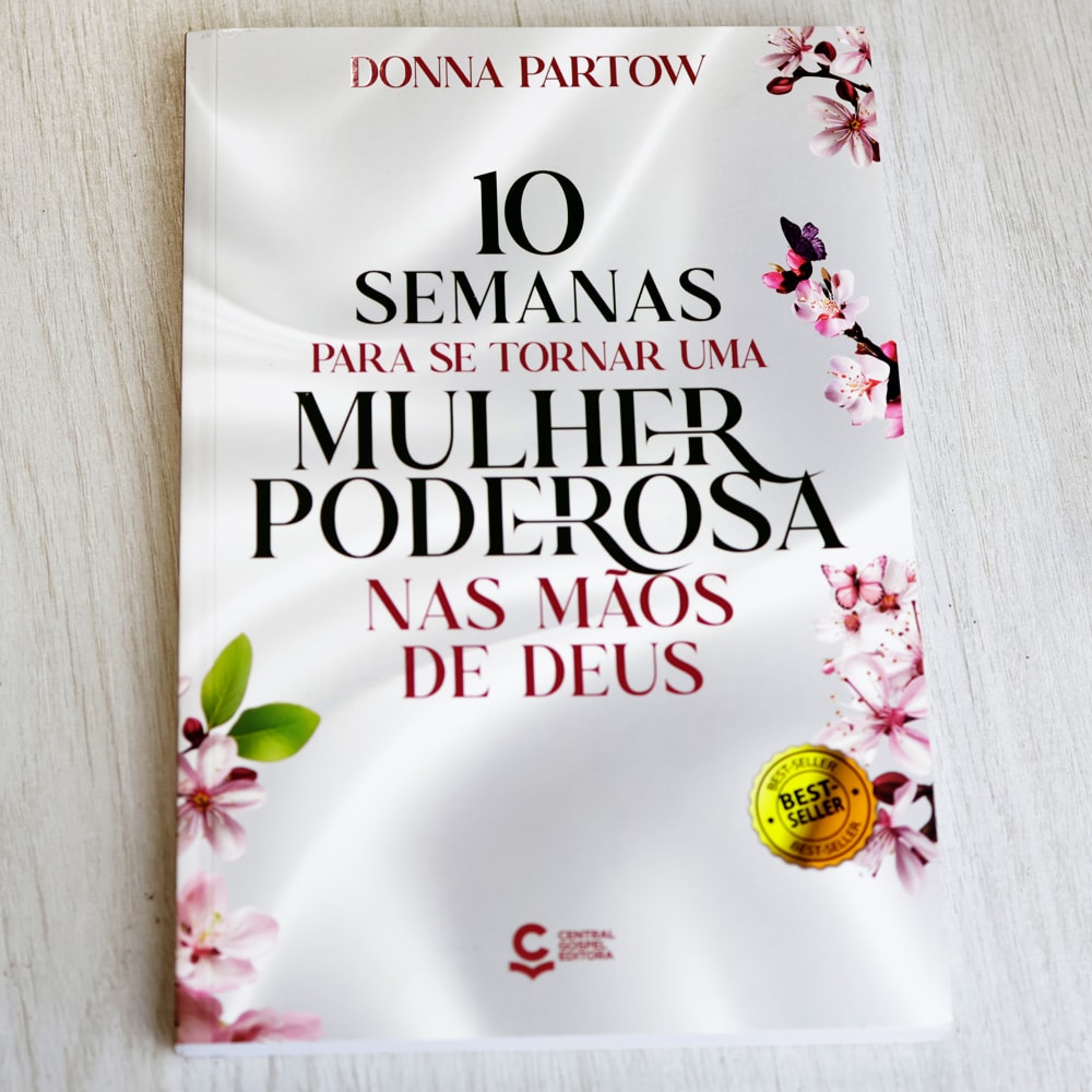 10 Semanas Para se Tornar uma Mulher Poderosa nas Mãos de Deus | Donna Partow