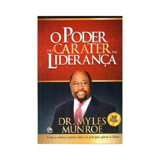 O Poder do Caráter na Liderança | Dr Myles Munroe