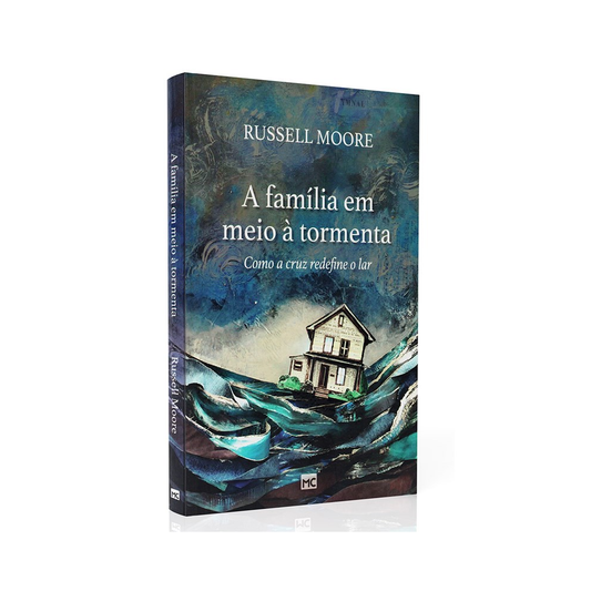 A Família Em Meio À Tormenta | Russell D Moore