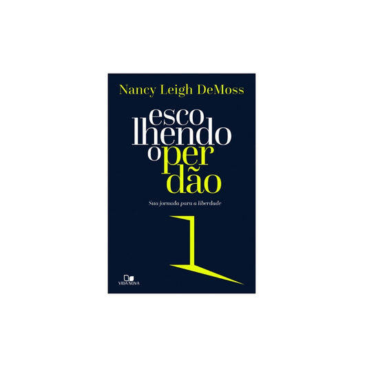 Escolhendo o perdão | Nancy Leigh DeMoss