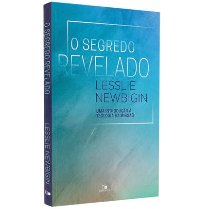 O Segredo revelado | Lesslie Newbigin