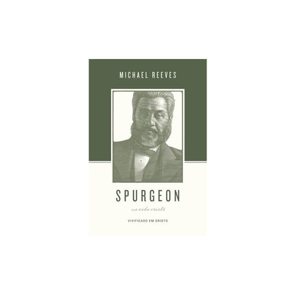 Spurgeon Sobre A Vida Cristã | Michael Reeves