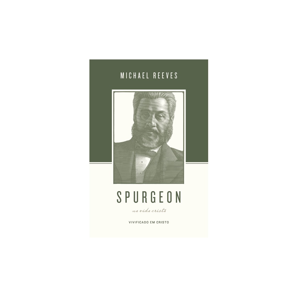 Spurgeon Sobre A Vida Cristã | Michael Reeves
