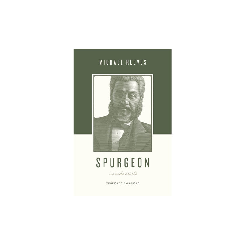 Spurgeon Sobre A Vida Cristã | Michael Reeves