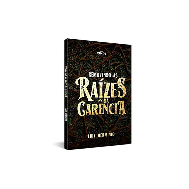 Removendo as Raízes da Carência | Luiz Hermínio