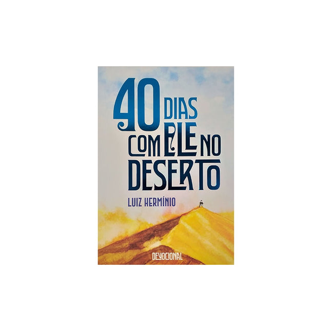 40 Dias Com Ele No Deserto | Luiz Hermínio