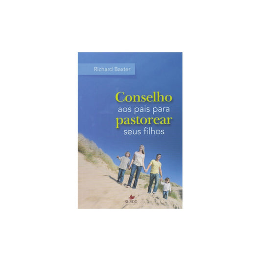 Conselho aos pais para pastorear seus filhos | Richard Baxter