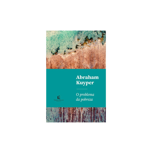 O Problema da Pobreza | Abraham Kuyper