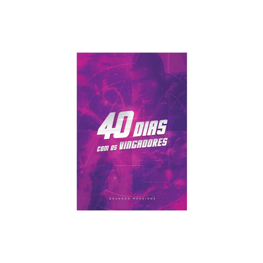 Devocional 40 Dias com os Vingadores