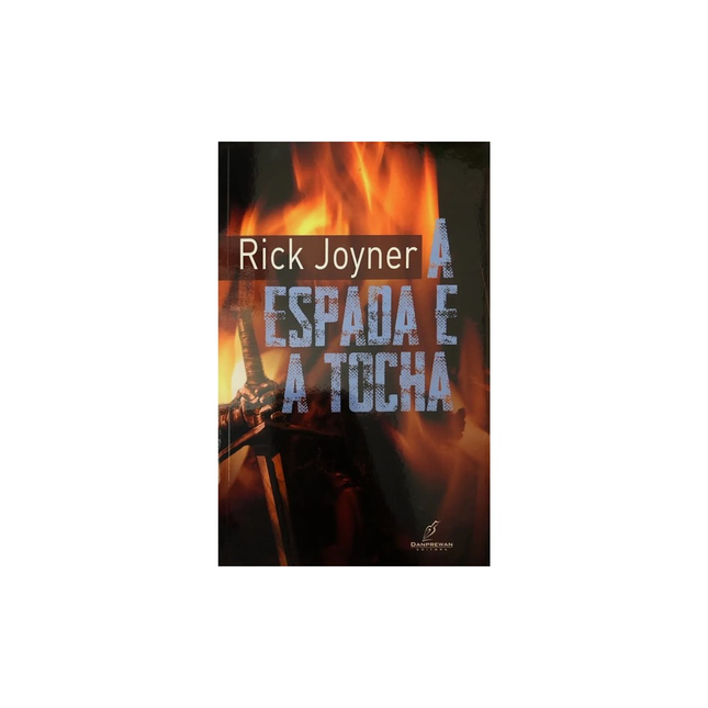 A Espada E A Tocha | Rick Joyner