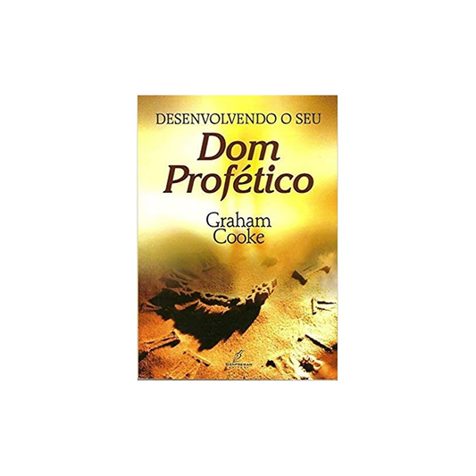 Desenvolvendo O Seu Dom Profético | Graham Cooke