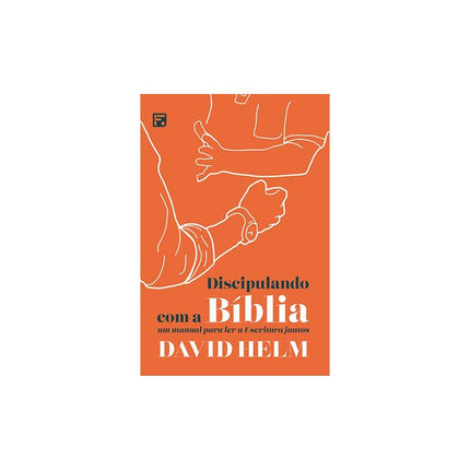 Discipulando com a Bíblia | David Helm