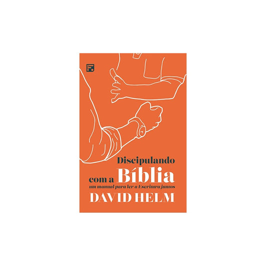 Discipulando com a Bíblia | David Helm
