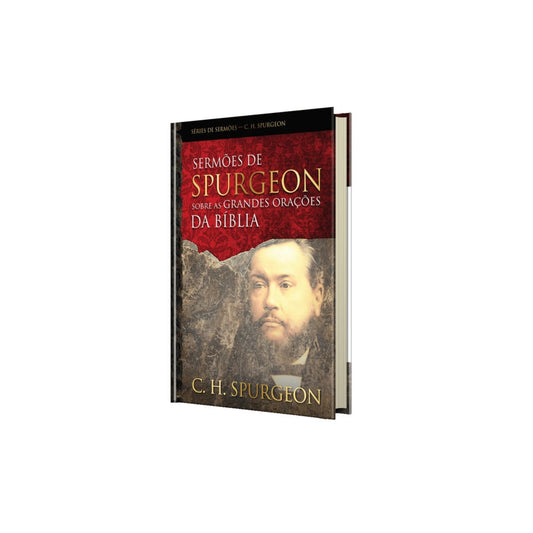 Sermões de Spurgeon sobre as Grandes Orações da Bíblia | C H Spurgeon