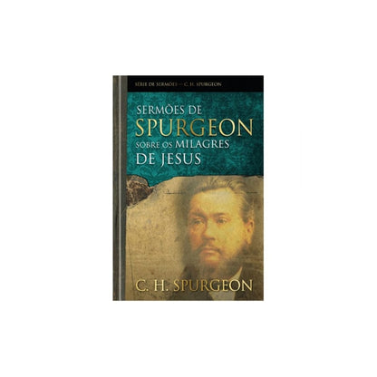Sermões De Spurgeon Sobre Os Milagres De Jesus | C H Spurgeon