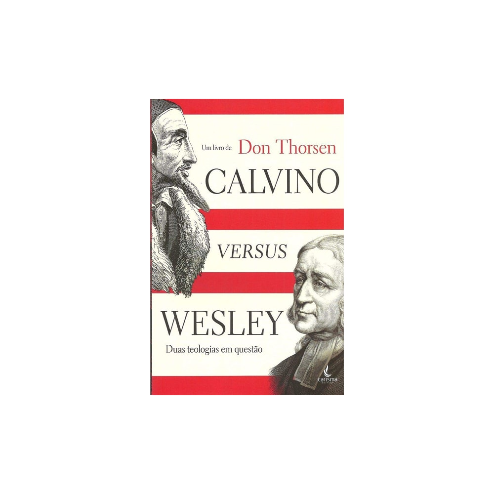 Calvino versus Wesley | Don Thorsen