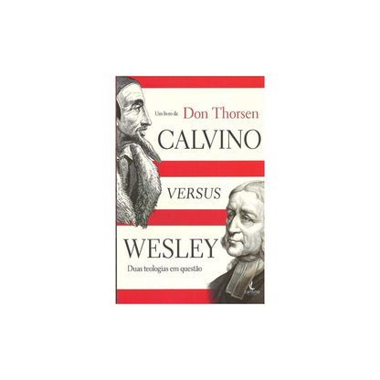 Calvino versus Wesley | Don Thorsen
