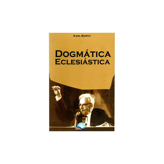 Dogmática Eclesiástica | Karl Barth