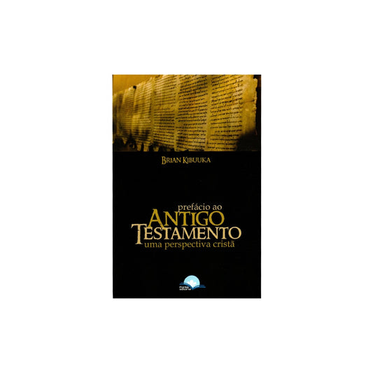 Prefácio ao Antigo Testamento | Uma Perspectiva Cristã | Brian Kibuuka