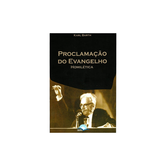 A Proclamação do Evangelho | Karl Barth