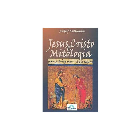 Jesus Cristo e Mitologia | Rudolf Bulltmann