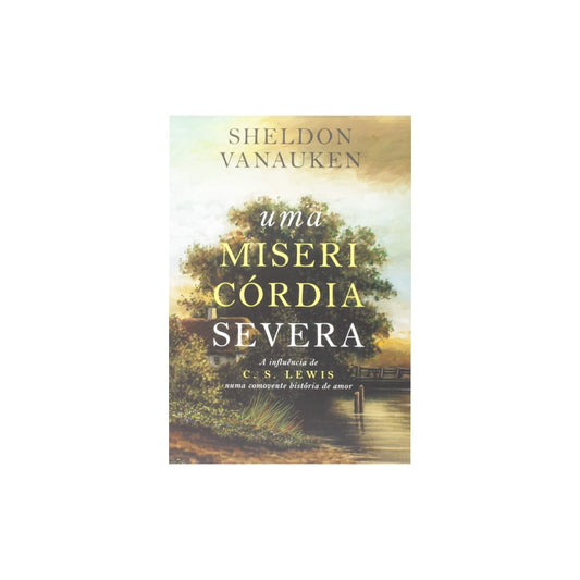 Uma Misericórdia Severa | Sheldon Vanauken