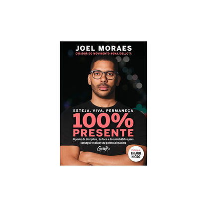 Esteja Viva Permaneça 100% Presente | Joel Moraes