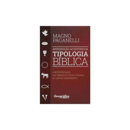 Introdução ao Estudo da Tipologia Bíblica | Magno Paganelli