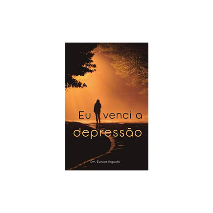 Eu Venci a Depressão | Eunice Higuchi