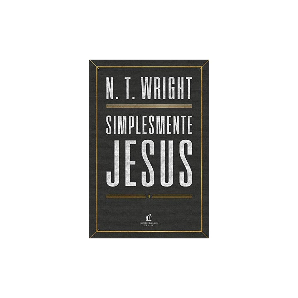 Simplesmente Jesus | N T Wright