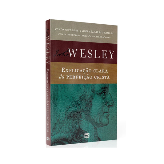 John Wesley | Explicação Clara da Perfeição Cristã
