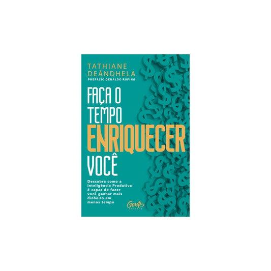Faça o Tempo Enriquecer Você | Tathiane Deândhela